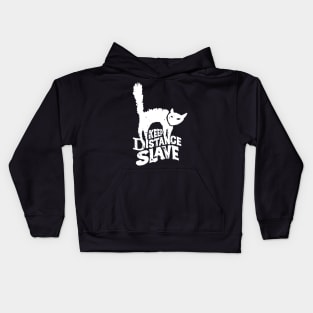 Keep Distance Slave | Funny Pandemic Quarantine Design for Cat Lovers White Kids Hoodie